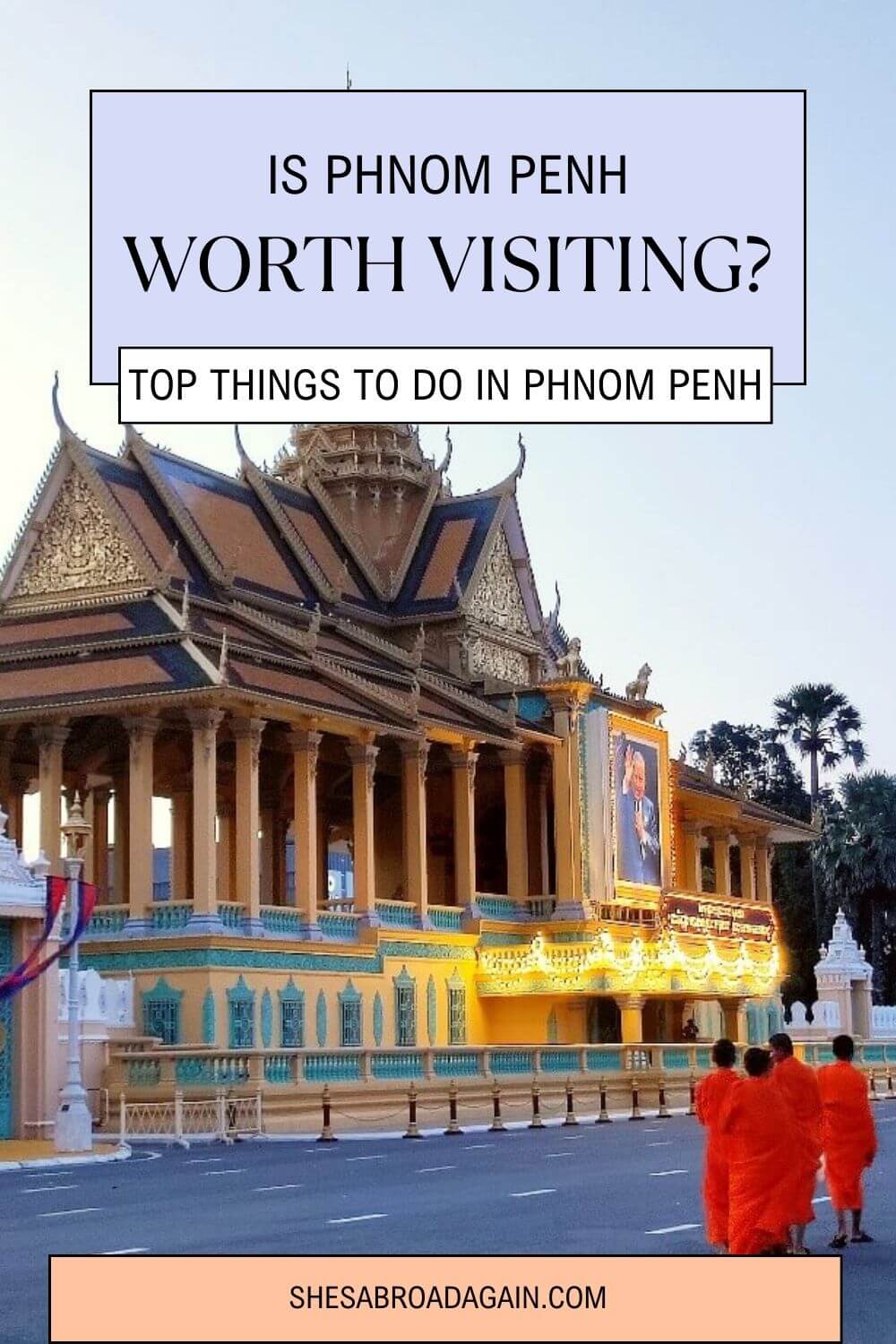 Is Phnom Penh Worth Visiting? TOP Reasons To Visit!